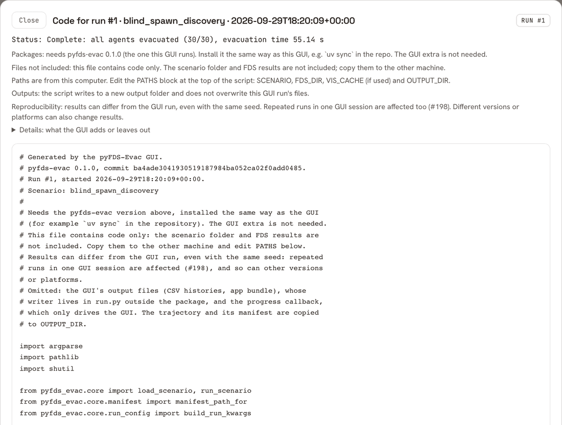 The run-code dialog for run #1 of blind_spawn_discovery. Dialog titled “Code for run #1 · blind_spawn_discovery” with its start time and a RUN #1 badge. Below it the line “Status: Complete: all agents evacuated (30/30), evacuation time 55.14 s”, five notices on packages, files not included, paths, outputs and reproducibility, a collapsed “Details” line, and the start of the script: comment lines with the pyfds-evac version, git commit, run number, start time and scenario, followed by the imports